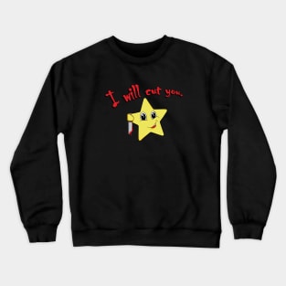 I Will Cut You Crewneck Sweatshirt